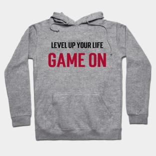 Level up your life. Game on. Hoodie